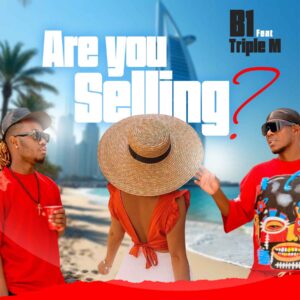 B1 Ft Triple M - Are You Selling