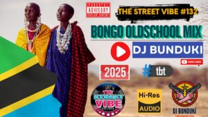 DJ BUNDUKI THE STREET VIBE #132 2025 BONGO OLDSCHOOL MIX FT DIAMOND, ALIKIBA, SUMA LEE, TUNDA MAN