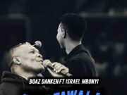 Boaz Danken X Israel Mbonyi – Yesu Tawala (Simba wa Yuda) Boaz Danken X Israel Mbonyi - Yesu Tawala (Simba wa Yuda)