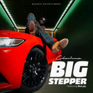 Charisma Ft Bee Jay - Big Stepper