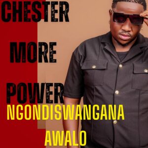 Chester - Ngondiswangana Awalo