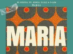 El Mukuka Ft Mumba Yachi & T-Low – Maria El Mukuka Ft Mumba Yachi & T-Low - Maria