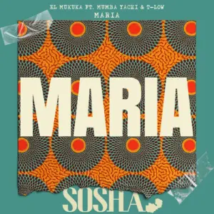 El Mukuka Ft Mumba Yachi & T-Low - Maria