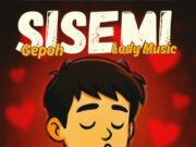 Gepoh Ft Lody Music – Sisemi Gepoh Ft Lody Music - Sisemi