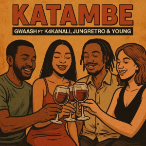 Gwaash Ft Jung Retro, K4 Kanali x Young - Katambe