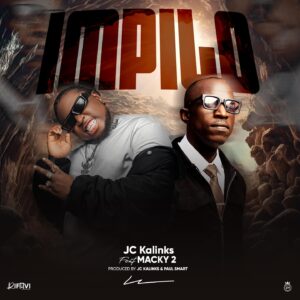 JC Kalinks Ft Macky 2 - Impilo