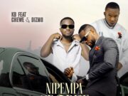 KB Ft Chewe & Dizmo – Nipempa Secret KB Ft Chewe & Dizmo - Nipempa Secret