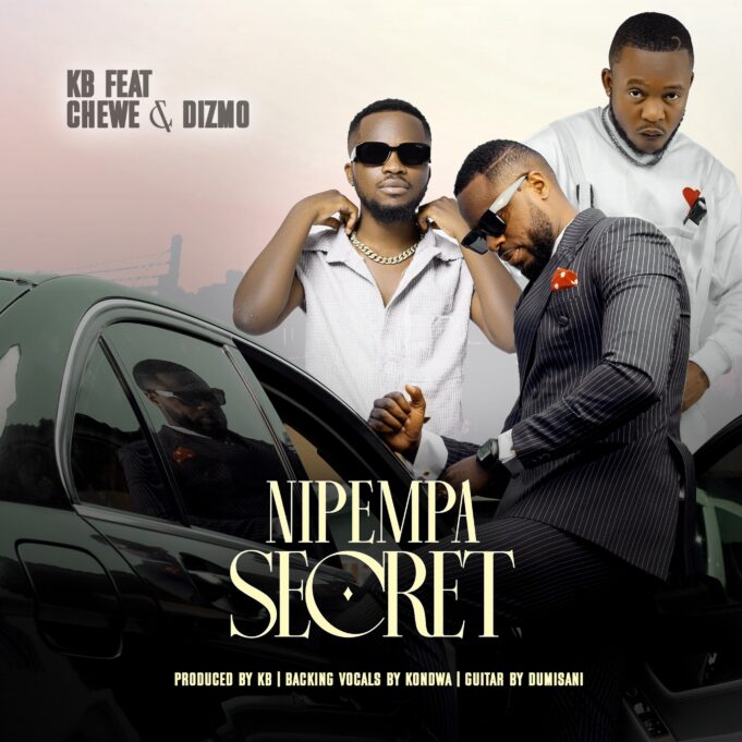 KB Ft Chewe & Dizmo - Nipempa Secret