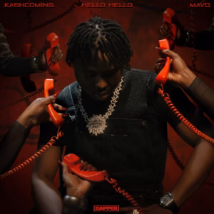 Kashcoming – Hello Hello Ft Mavo