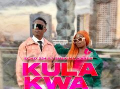 Echo 254 Ft Shekina Karen – Kula kwa macho Echo 254 Ft Shekina Karen - Kula kwa macho