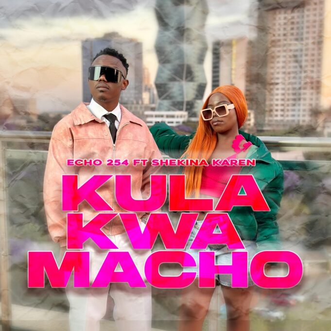 Echo 254 Ft Shekina Karen - Kula kwa macho