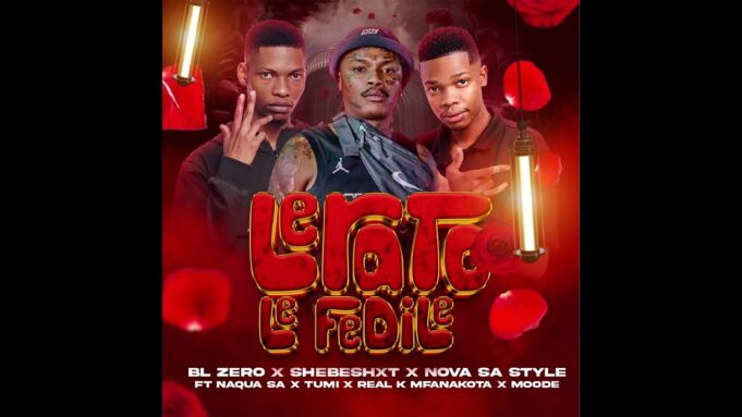 Shebeshxt x BL Zero x Nova Sa Style x Naqua SA x Tumi x Real K Mfanakota x Moode - Lerato Le Fedile Shebeshxt x BL Zero x Nova Sa Style x Naqua SA x Tumi x Real K Mfanakota x Moode - Lerato Le Fedile