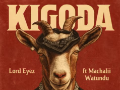 Lord Eyez Ft Machalii Watundu – Kigoda Lord Eyez Ft Machalii Watundu - Kigoda