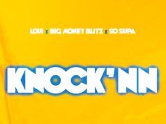 Loui Ft Big Money Blitz & So Supa – Knock’nn Loui Ft Big Money Blitz & So Supa - Knock'nn