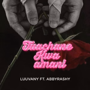 Luuvany Ft Abbyrashy - Tuachane Kwa Amani