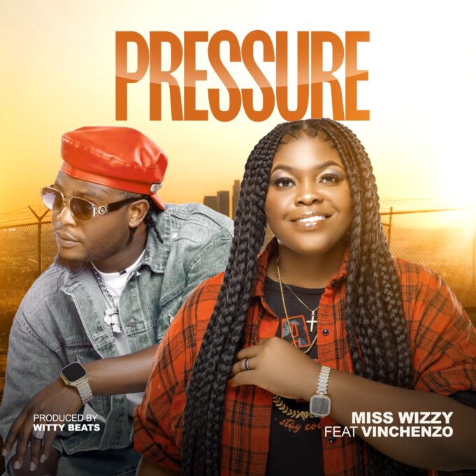 Miss Wizzy Ft Vinchenzo - Pressure