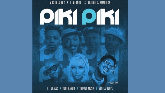 Mustbedubz – Piki Piki (Remix) ft Lintonto, Skiibii, And Xman Rsa, Skales, Soul Barbie, Sgijalo musiq & Gentle Slope Mustbedubz – Piki Piki (Remix) ft Lintonto, Skiibii, And Xman Rsa, Skales, Soul Barbie, Sgijalo musiq & Gentle Slope