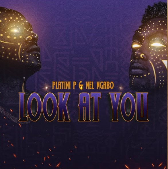Nel Ngabo & Platini P - Look At You Nel Ngabo & Platini P - Look At You
