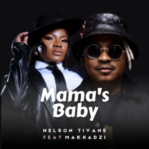 Nelson Tivane ft Makhadzi - Mama's Baby