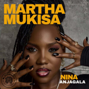 Martha Mukisa - Nina Anjagala