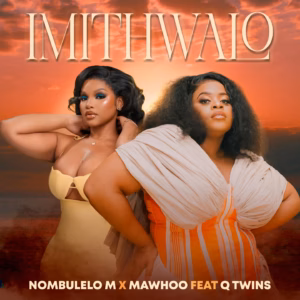 Nombulelo M Ft MaWhoo & Q Twins - Imithwalo