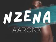 Aaronx – Nzena Aaronx - Nzena