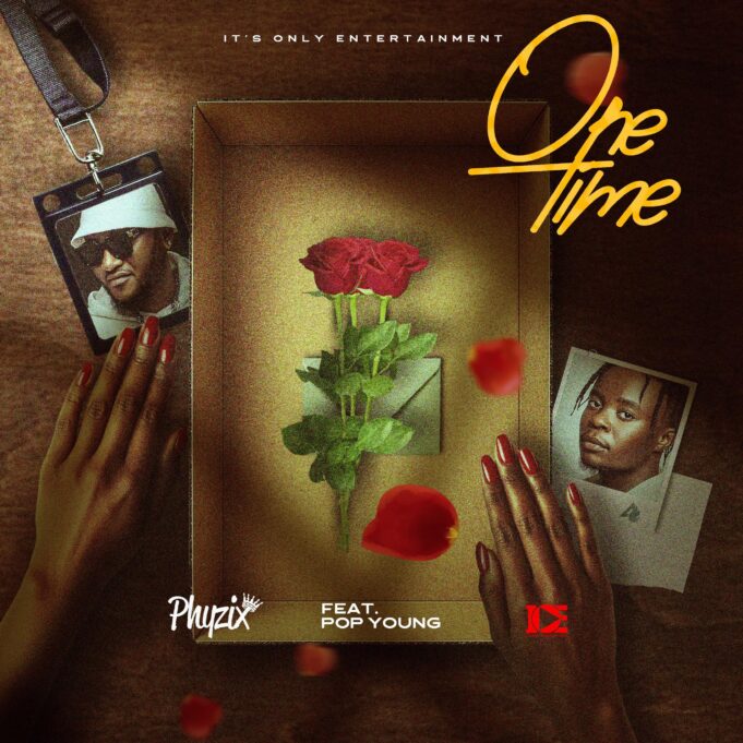 Phyzix Ft Pop Young - One Time