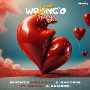 Seventie – Wrong'o Ngixolele ft Mfr Souls, Bandros, Lolo SA & Zambezi