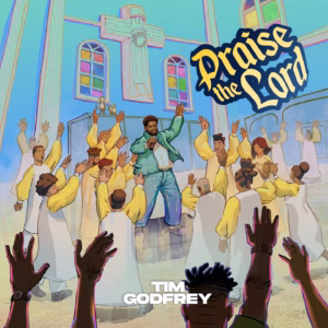 Tim Godfrey - Praise The Lord
