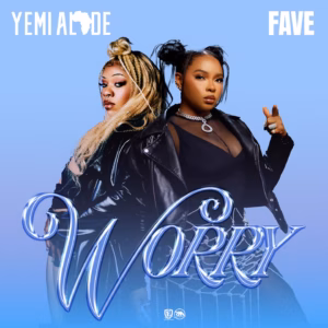 Yemi Alade & Fave – Worry