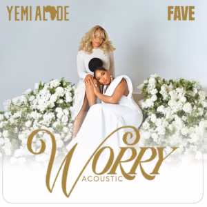 Yemi Alade Ft Fave – Worry (Acoustic)