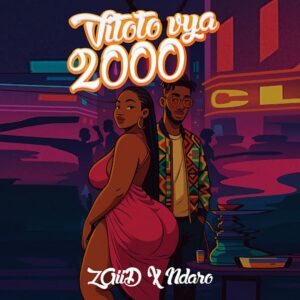 ZAiiD Ft Ndaro - Vitoto vya 2000