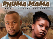 NKR Ft Fezeka Dlamini – Phuma Mama