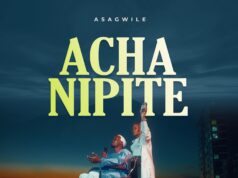 Asagwile – Acha Nipite Asagwile - Acha Nipite