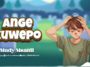 Mudy Msanii – ANGEKUWEPO Mudy Msanii - ANGEKUWEPO