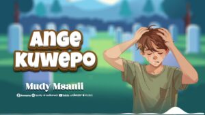 Mudy Msanii - ANGEKUWEPO