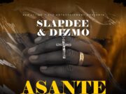 Slap Dee Ft Dizmo & Dreckzine Zm – Asante Slap Dee Ft Dizmo & Dreckzine Zm - Asante