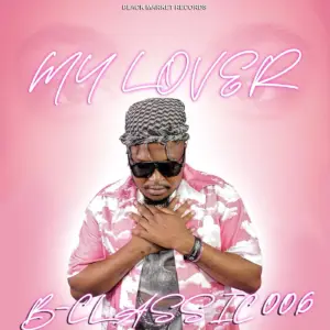 B Classic 006 - My Lover