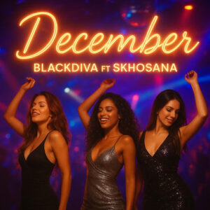 Blackdiva - December Ft Skhosana Buhlungu