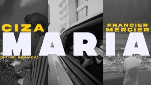 CIZA & Francis Mercier - MARIA Ft Ta Renzo