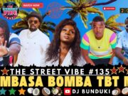 DJ BUNDUKI THE STREET VIBE #135 MOMBASA BOMBA TBT 2025 MIX FT CHIKUZEE, NYOTA NDOGO, FAT S, KIDIS DJ BUNDUKI THE STREET VIBE #135 MOMBASA BOMBA TBT 2025 MIX FT CHIKUZEE, NYOTA NDOGO, FAT S, KIDIS