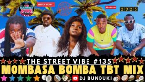 DJ BUNDUKI THE STREET VIBE #135 MOMBASA BOMBA TBT 2025 MIX FT CHIKUZEE, NYOTA NDOGO, FAT S, KIDIS