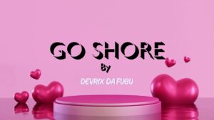 Devrix Da Fubu - Go Shore