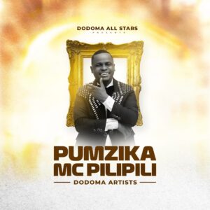 Dodoma Artists - Pumzika Mc Pili Pili