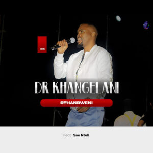 Dr Khangelani Ft Sne Ntuli & Khangelani Mhlongo - Othandweni
