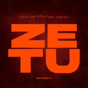Echo 254 - Zetu Ft Papa Nyosto