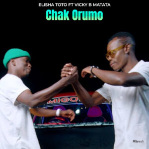 Elisha Toto x Vicky B Matata - Chak Orumo