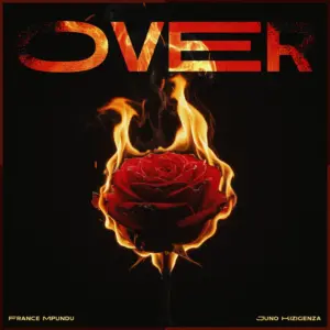 France Mpundu - Over Ft Juno Kizigenza