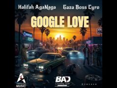 Kalifah AgaNaga & Gaza Boss Cyro- Google Love Kalifah AgaNaga & Gaza Boss Cyro- Google Love