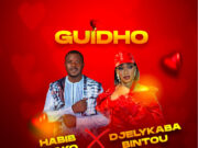 DJELYKABA BINTOU Ft HABIB FATAKO – Guidho DJELYKABA BINTOU Ft HABIB FATAKO - Guidho